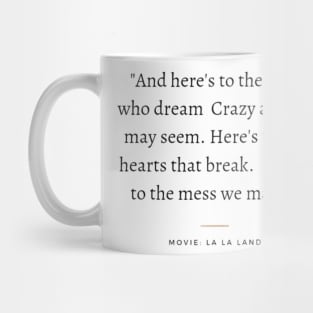 And here's to the fools who dream crazy as they may seem, lalaland Mug